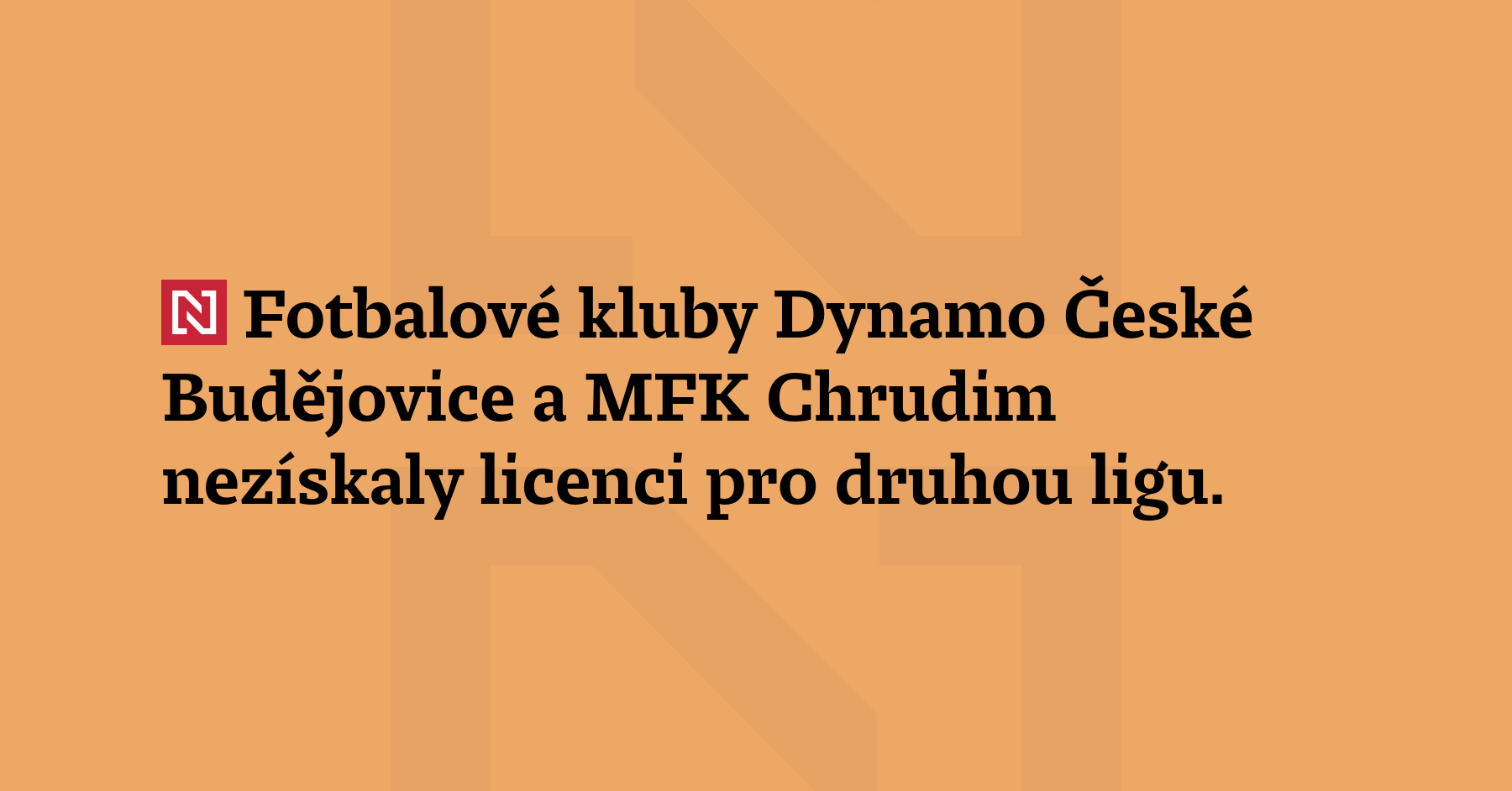 Fotbalové kluby Dynamo České Budějovice a MFK Chrudim nezískaly licenci pro...