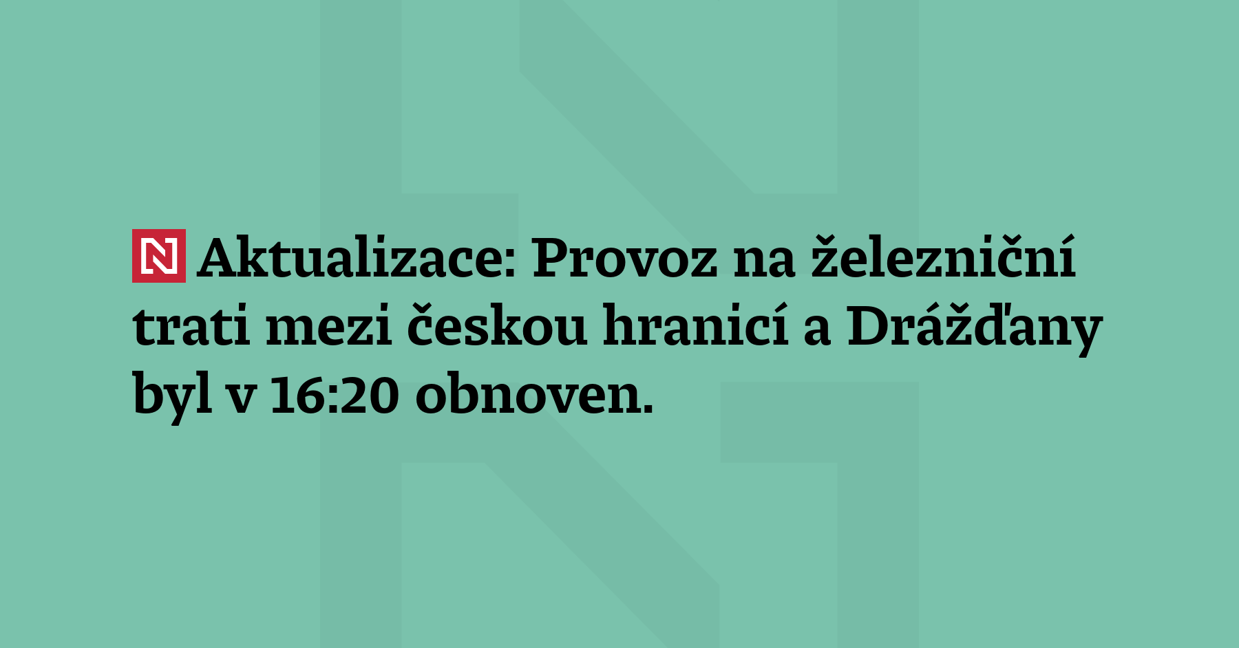 Aktualizace: Provoz na železniční trati mezi českou hranicí a Drážďany...