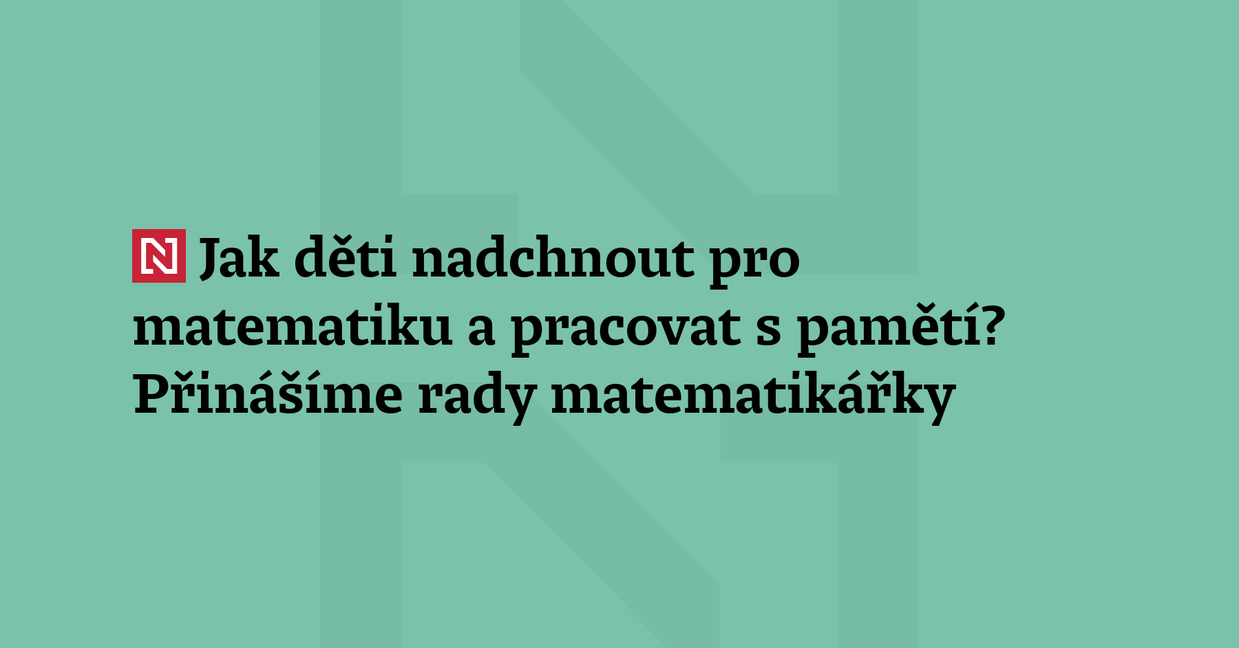 Metoda vybavování zvýší úspěšnost všech žáků, říká matematikářka Eva Matějková....