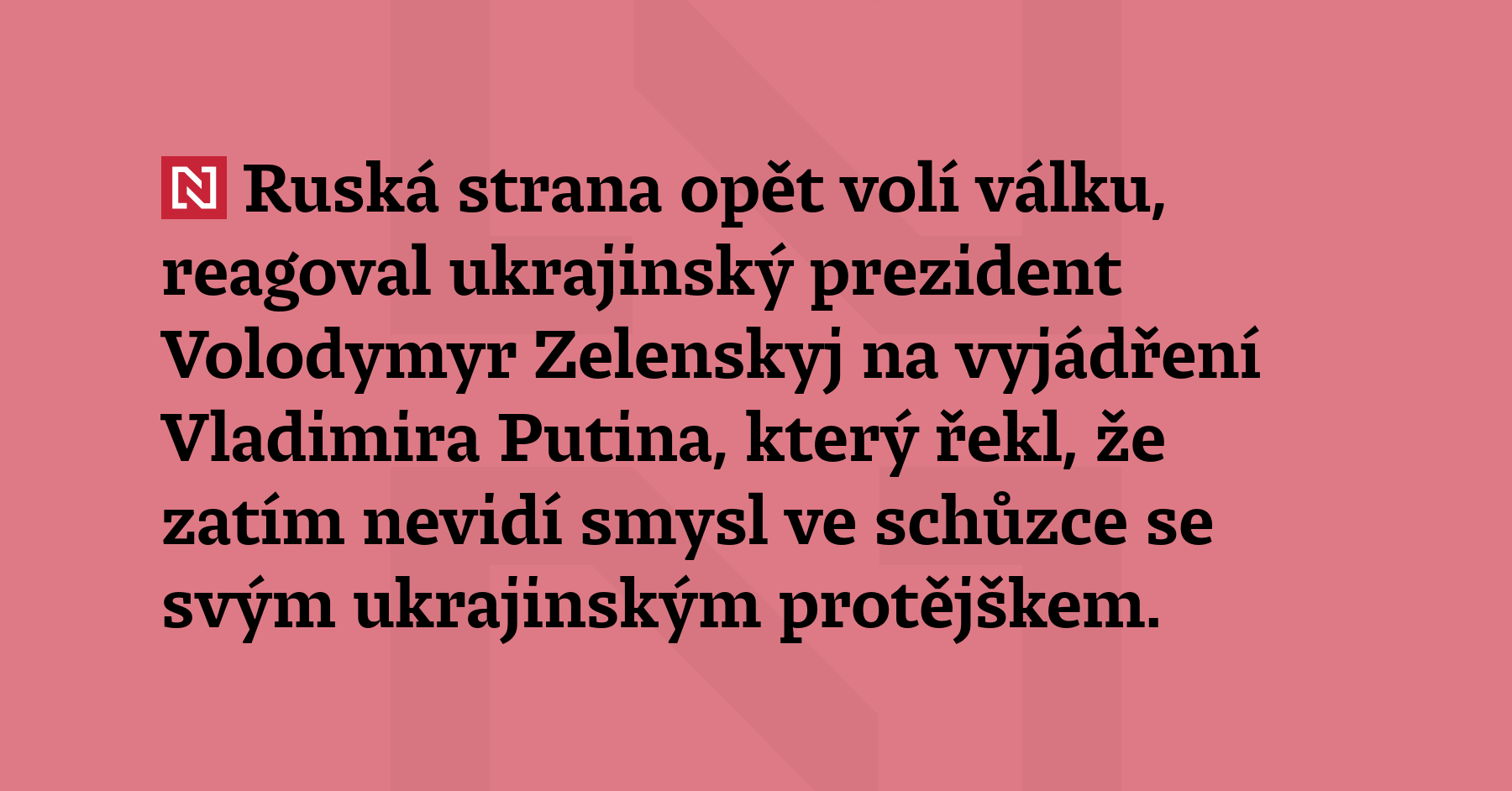 Ruská strana opět volí válku, reagoval ukrajinský prezident Volodymyr Zelenskyj...