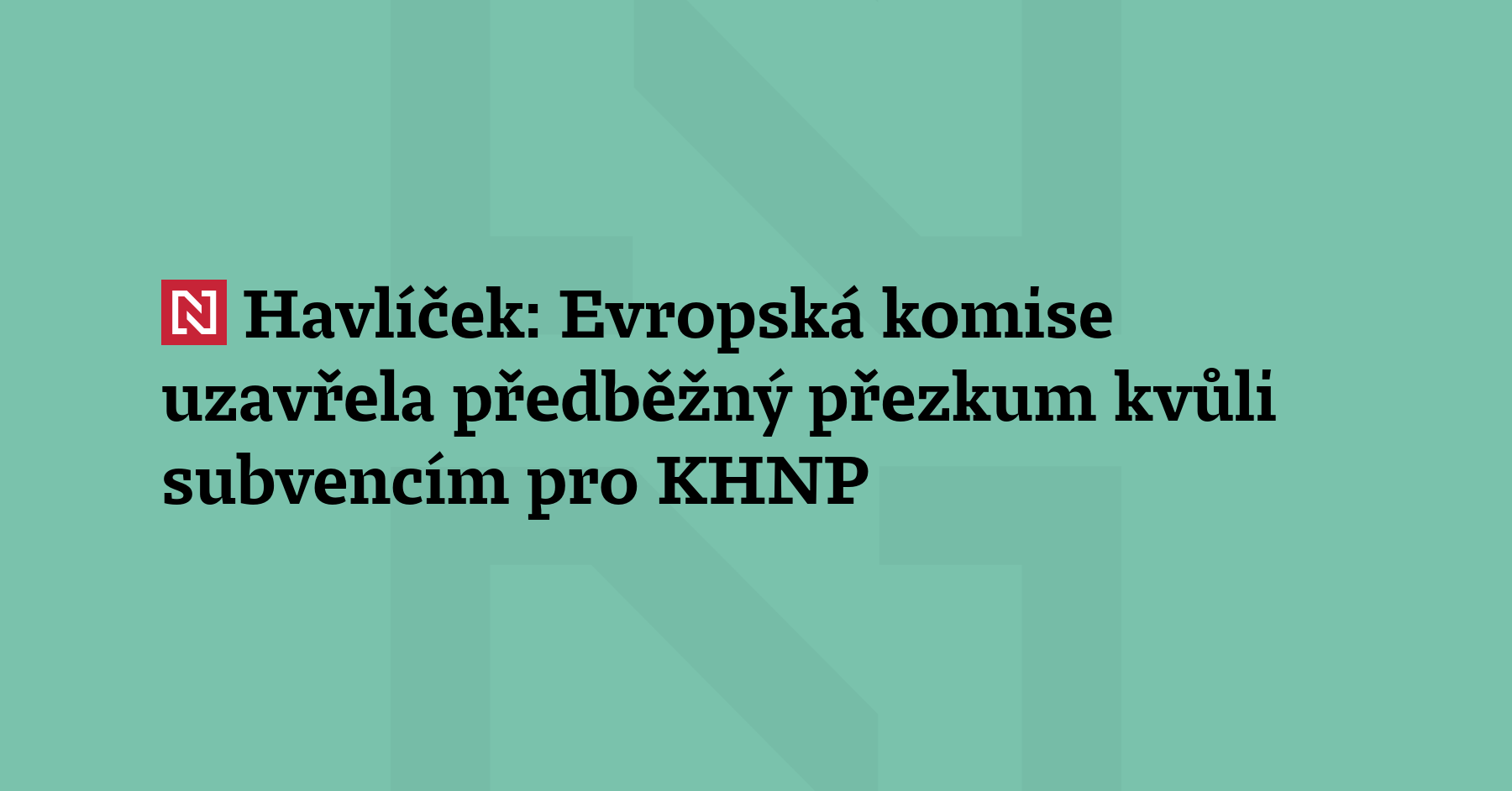 Evropská komise se rozhodla uzavřít předběžný přezkum kvůli dostavbě jaderné...