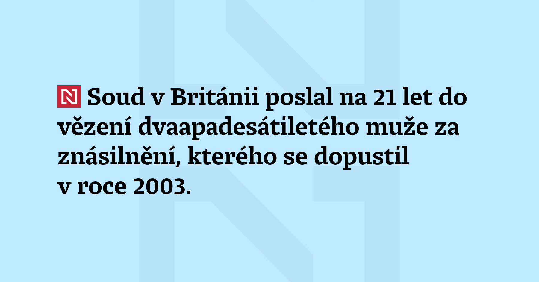 Soud v Británii poslal na 21 let do vězení dvaapadesátiletého muže za...
