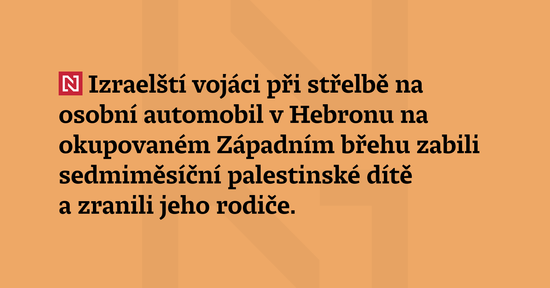 Izraelští vojáci při střelbě na osobní automobil v Hebronu na okupovaném...