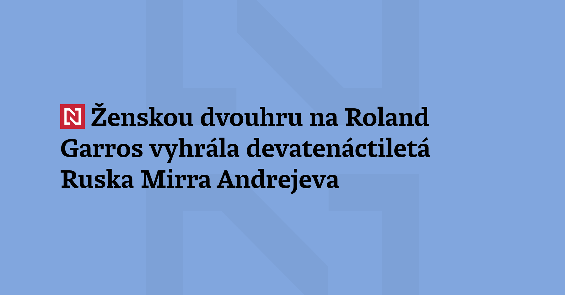 Ženskou dvouhru na Roland Garros vyhrála devatenáctiletá Mirra Andrejeva z Ruska....