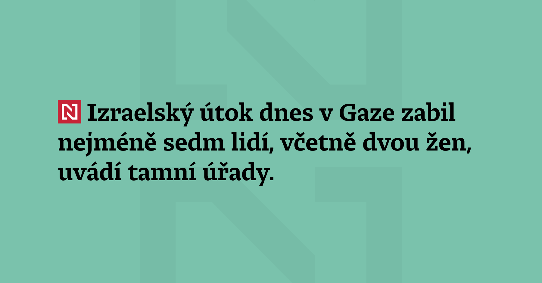 Izraelský útok dnes v Gaze zabil nejméně sedm lidí, včetně dvou...