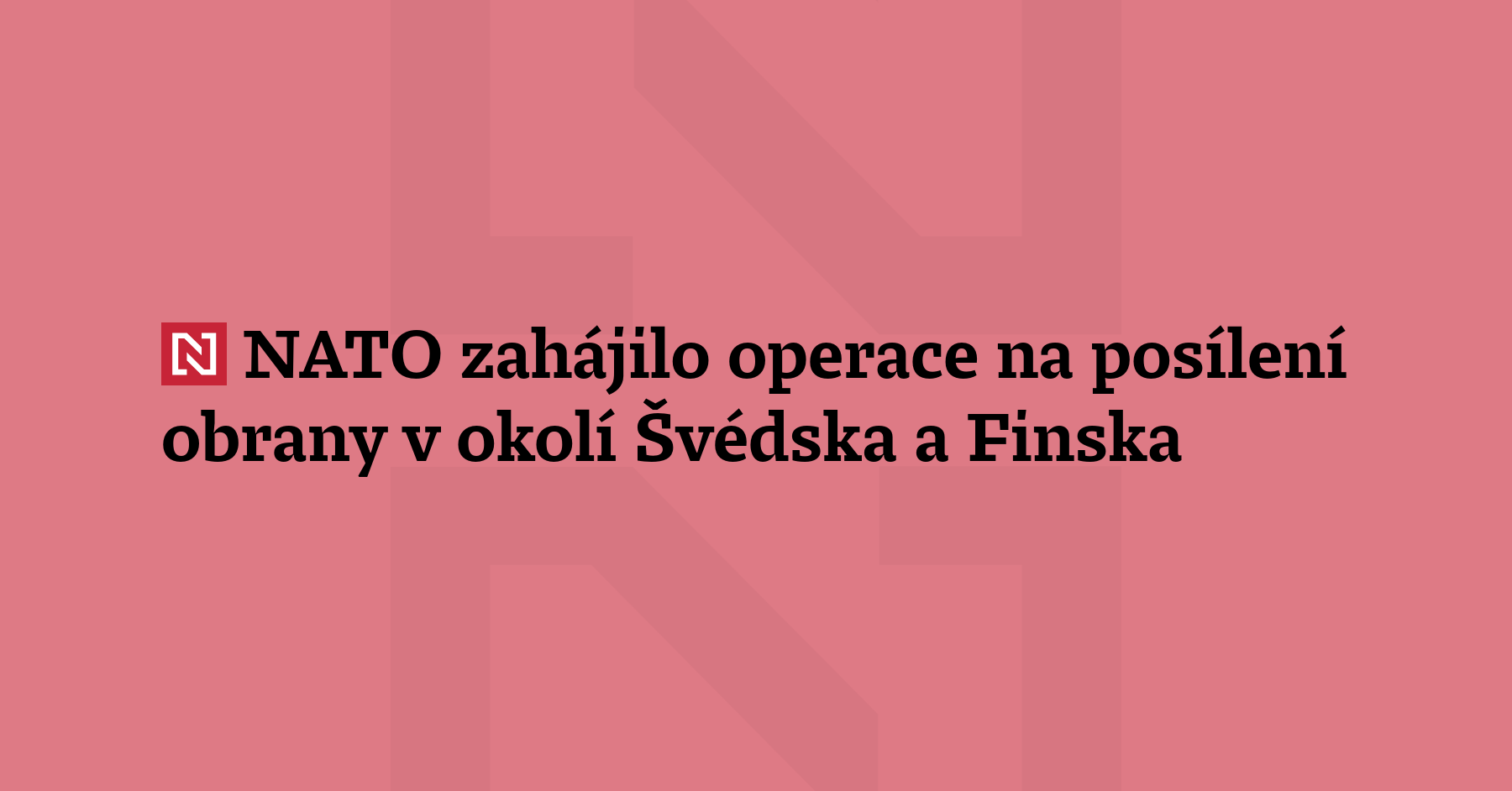 NATO zahájilo operace na posílení obrany v okolí Švédska a Finska. Tato...