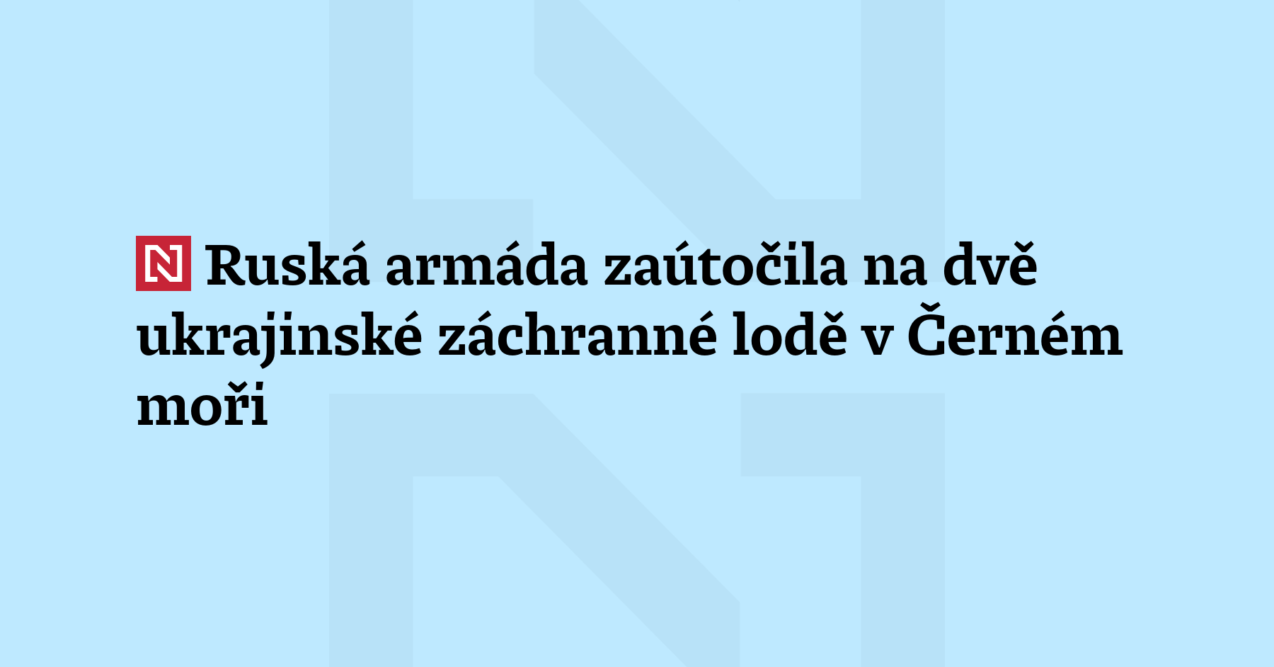Ruská armáda zaútočila v černomořských ukrajinských vodách na dvě civilní pátrací...