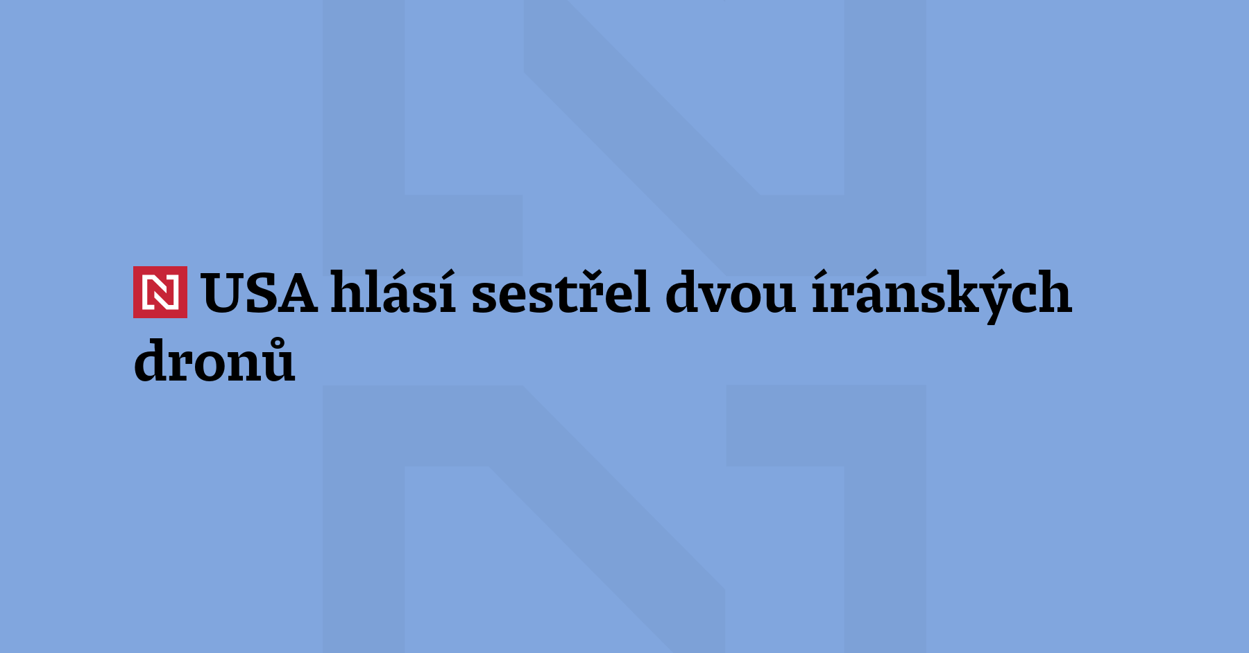 Americká armáda sestřelila dva íránské drony, které ohrožova
