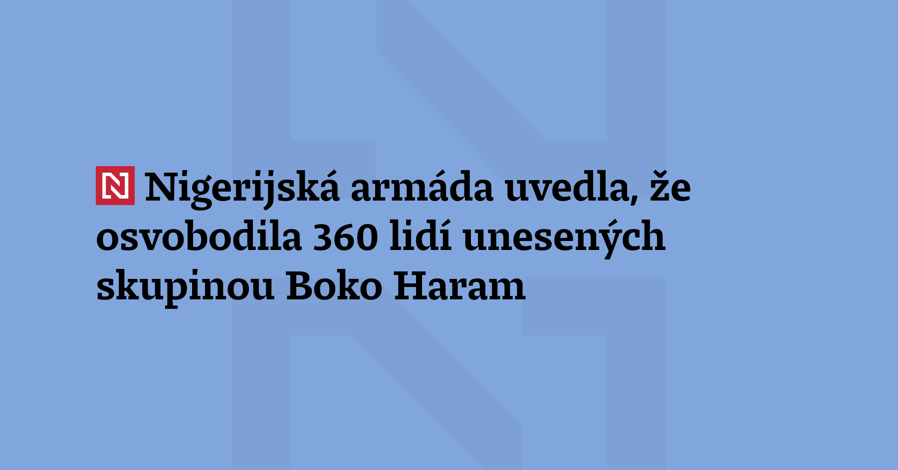 Nigerijská armáda oznámila, že osvobodila 360 lidí, které ve
