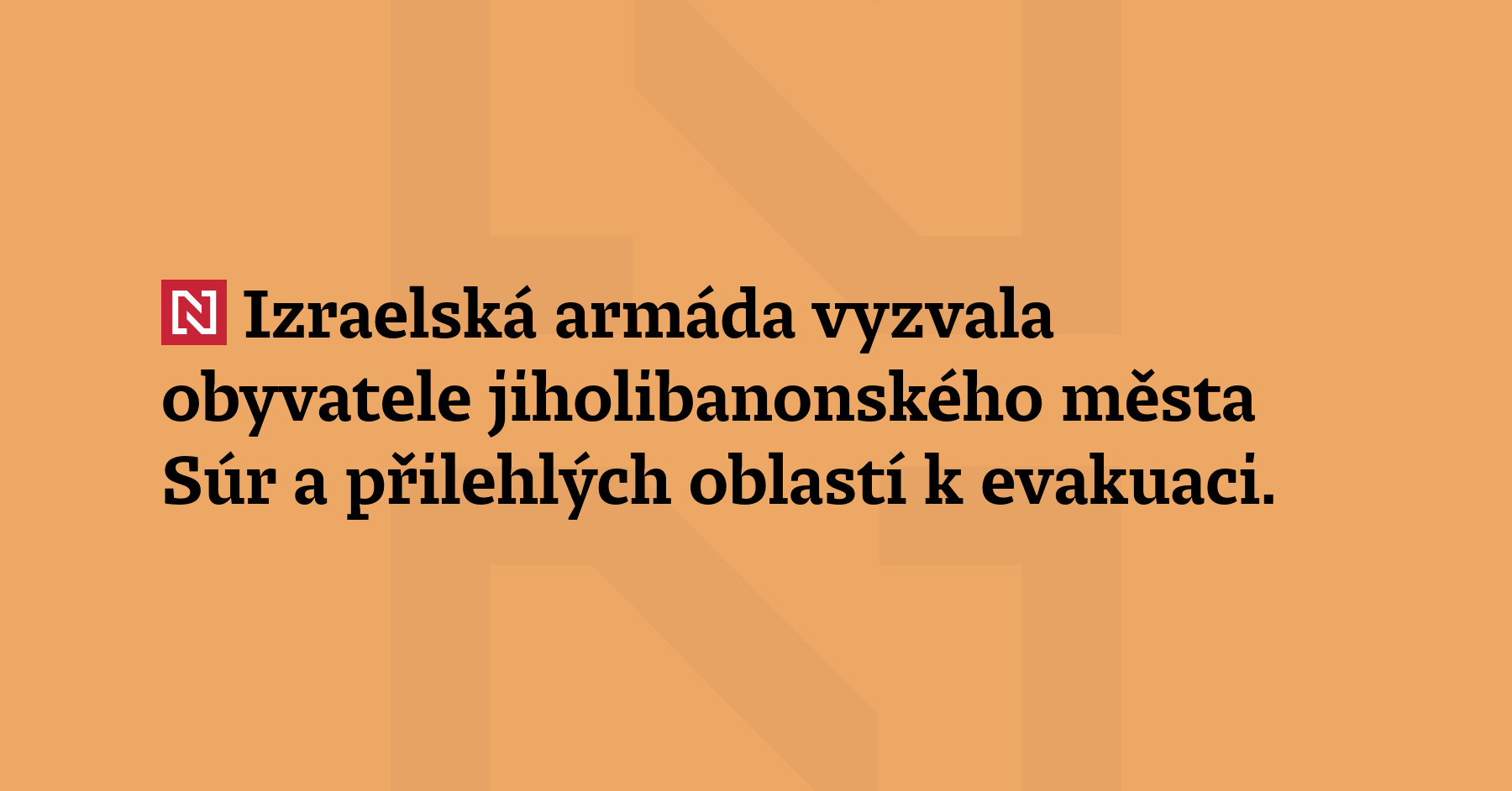 Izraelská armáda vyzvala obyvatele jiholibanonského města Sú