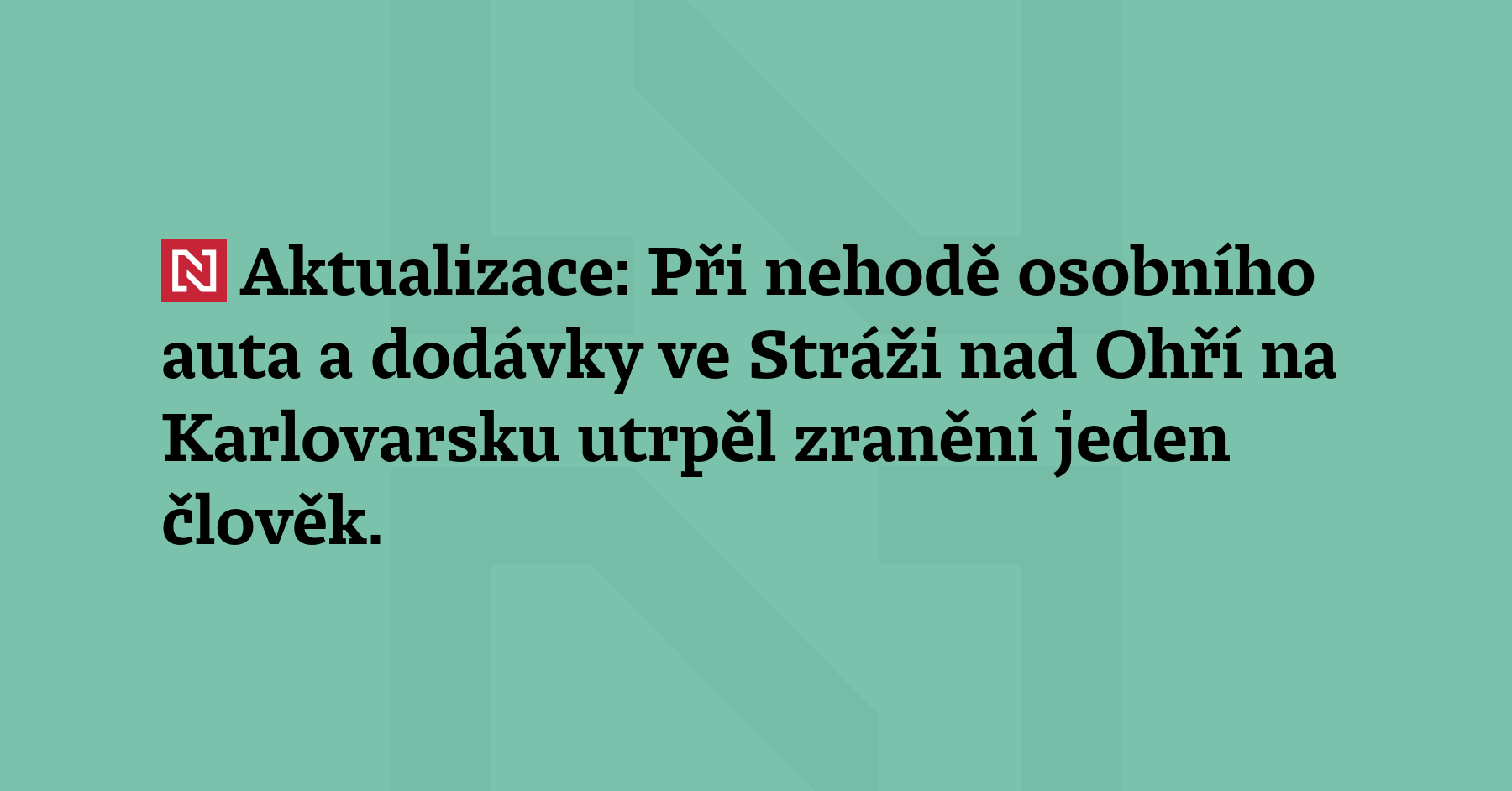 Aktualizace: Při nehodě osobního auta a dodávky ve Stráži na