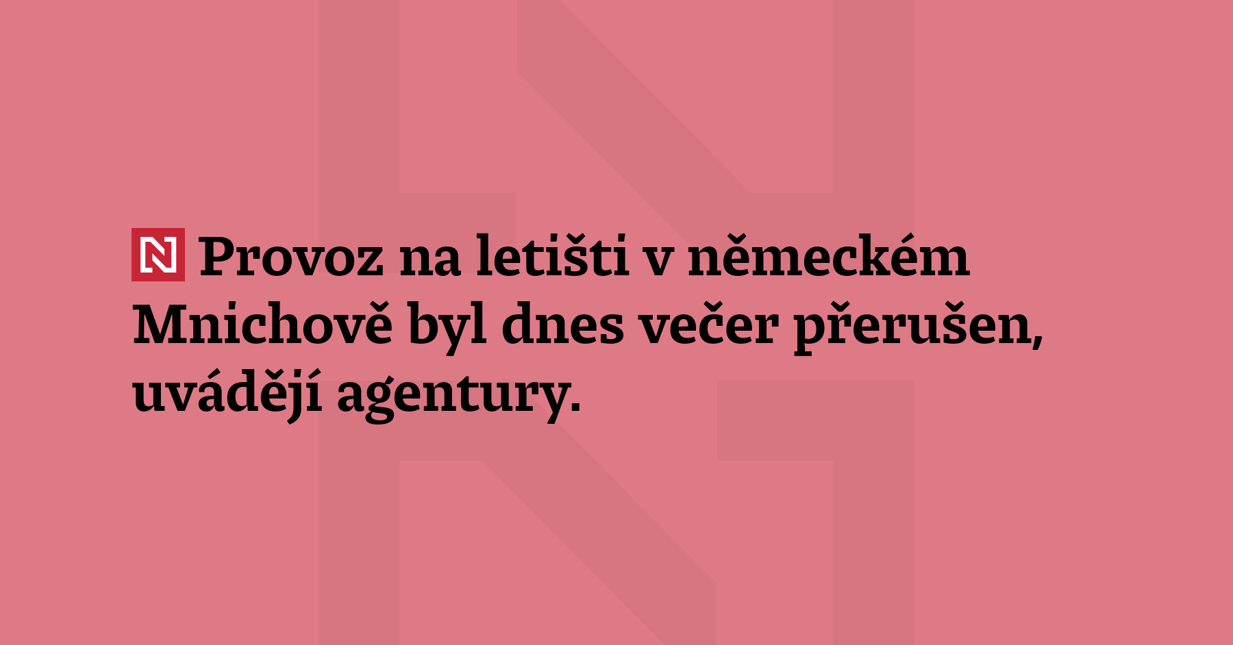 Provoz na letišti v německém Mnichově byl dnes večer přeruše