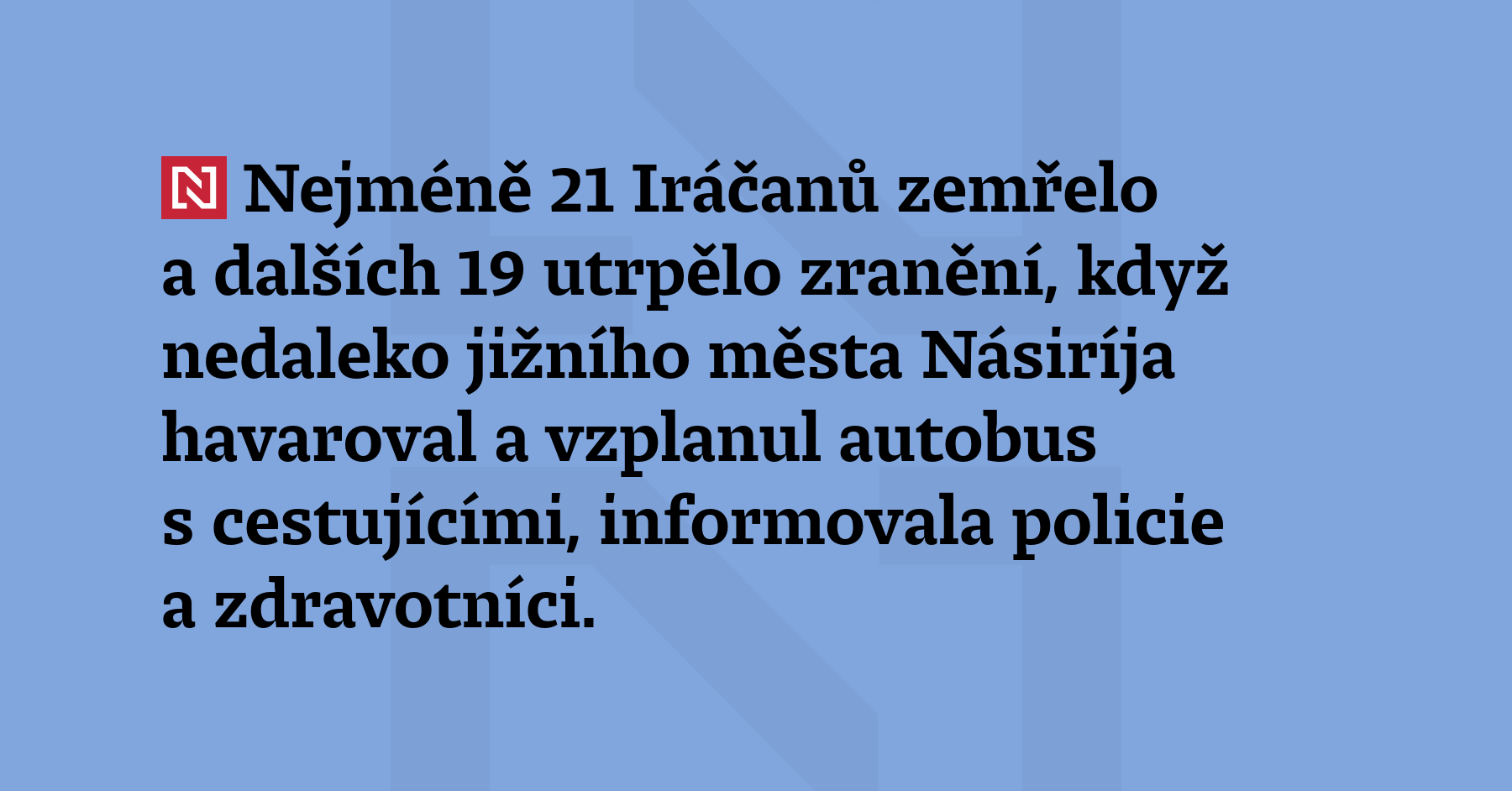 Nejméně 21 Iráčanů zemřelo a dalších 19 utrpělo zranění, kdy