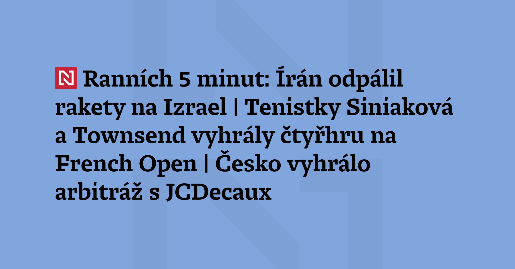 Ranních 5 minut: Írán odpálil rakety na Izrael | Tenistky Si