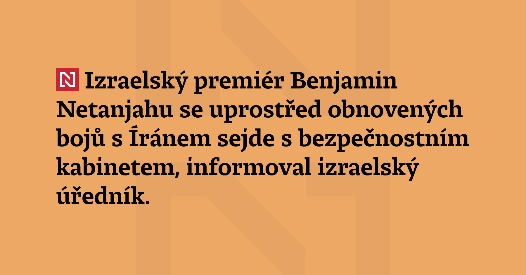 Izraelský premiér Benjamin Netanjahu se uprostřed obnovených
