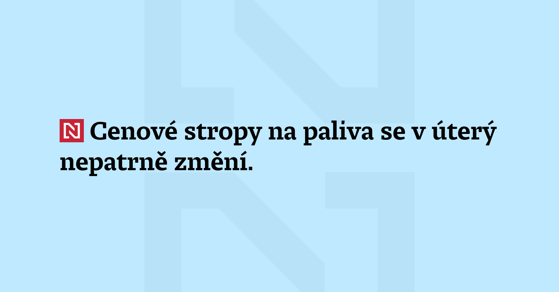 Cenové stropy na paliva se v úterý nepatrně změní. Maximální