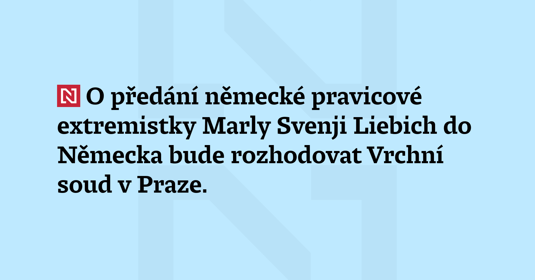 O předání německé pravicové extremistky Marly Svenji Liebich