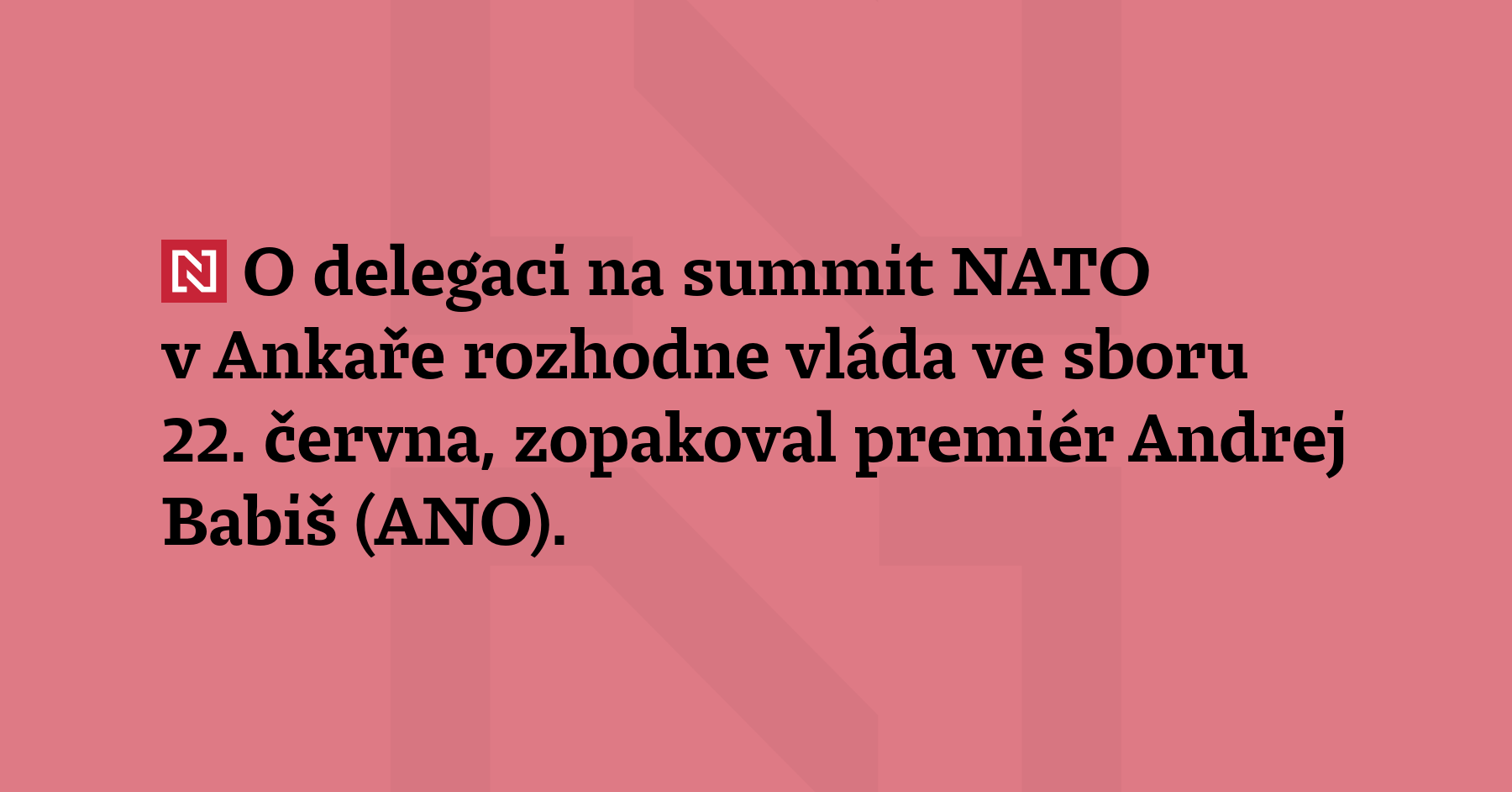 O delegaci na summit NATO v Ankaře rozhodne vláda ve sboru 2