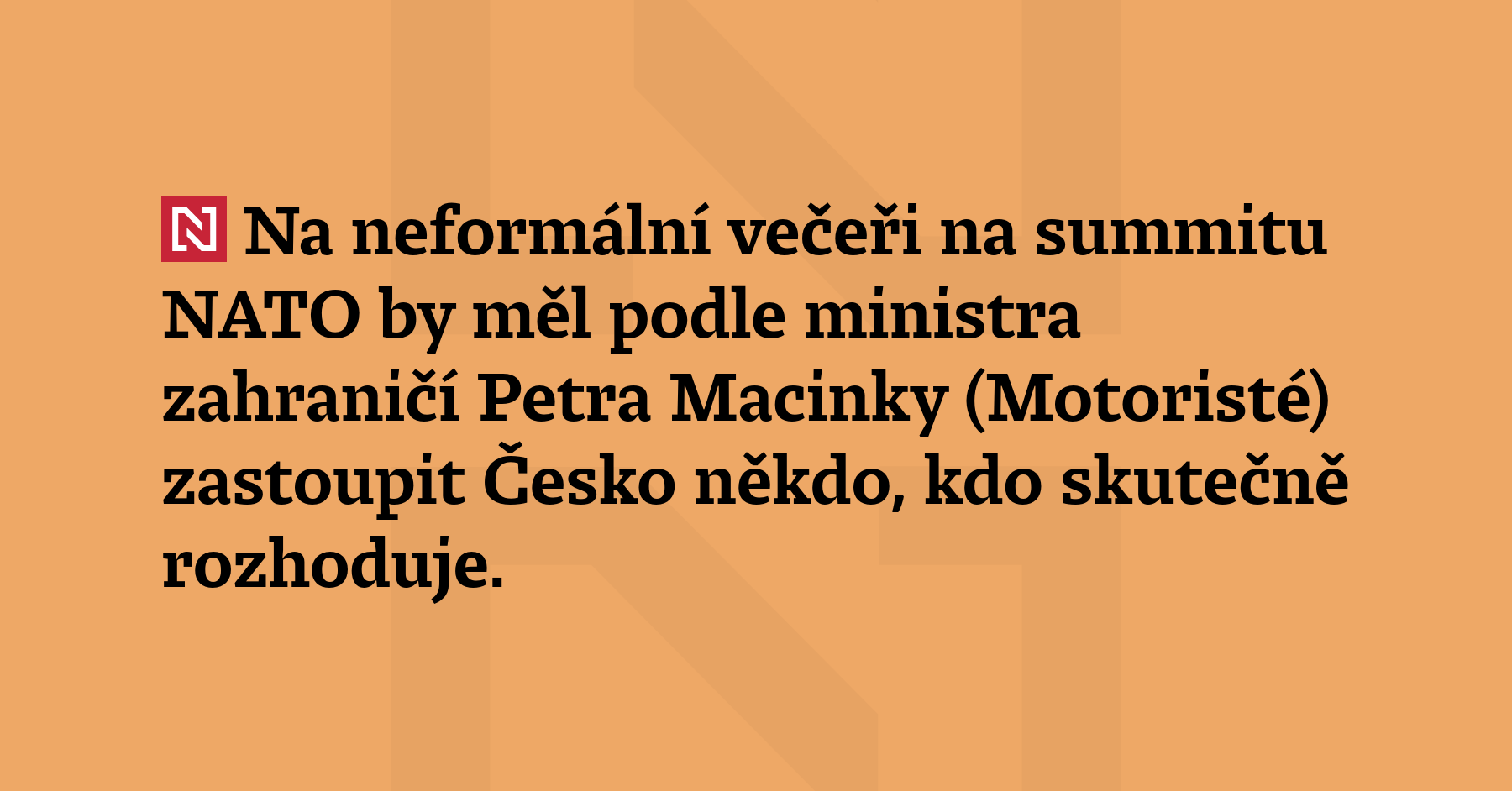 Na neformální večeři na summitu NATO by měl podle ministra..