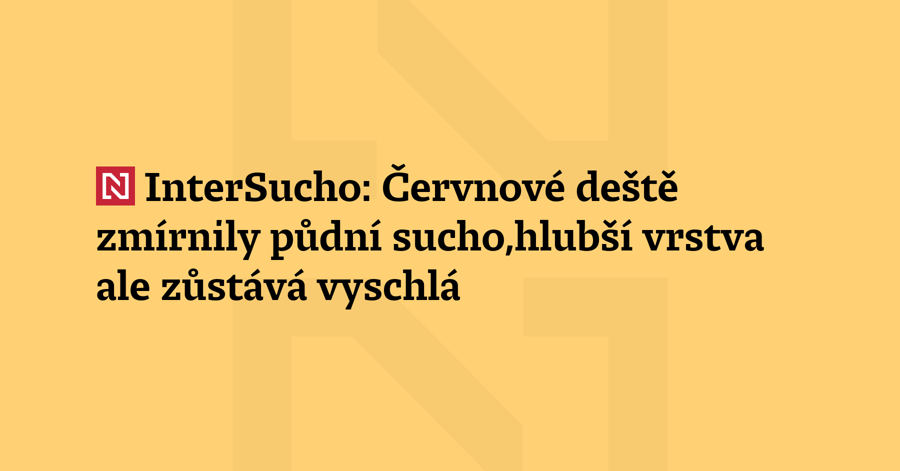 Červnové deště dokázaly zmírnit půdní sucho, které