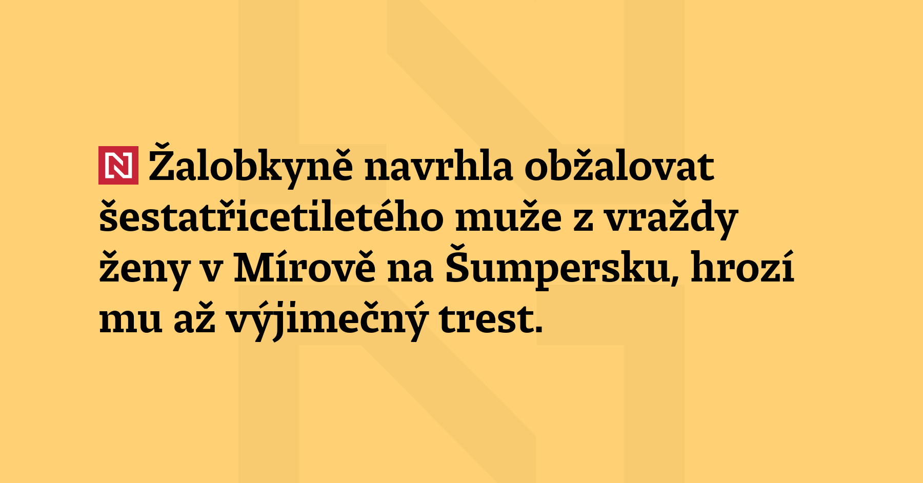 Žalobkyně navrhla obžalovat šestatřicetiletého muže z vraždy