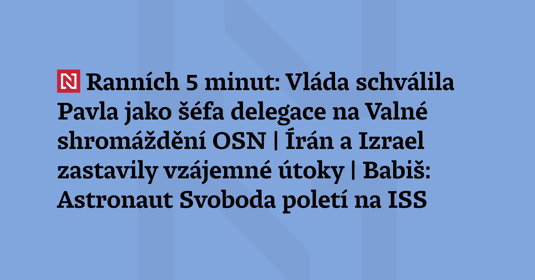 Ranních 5 minut: Vláda schválila Pavla jako šéfa d