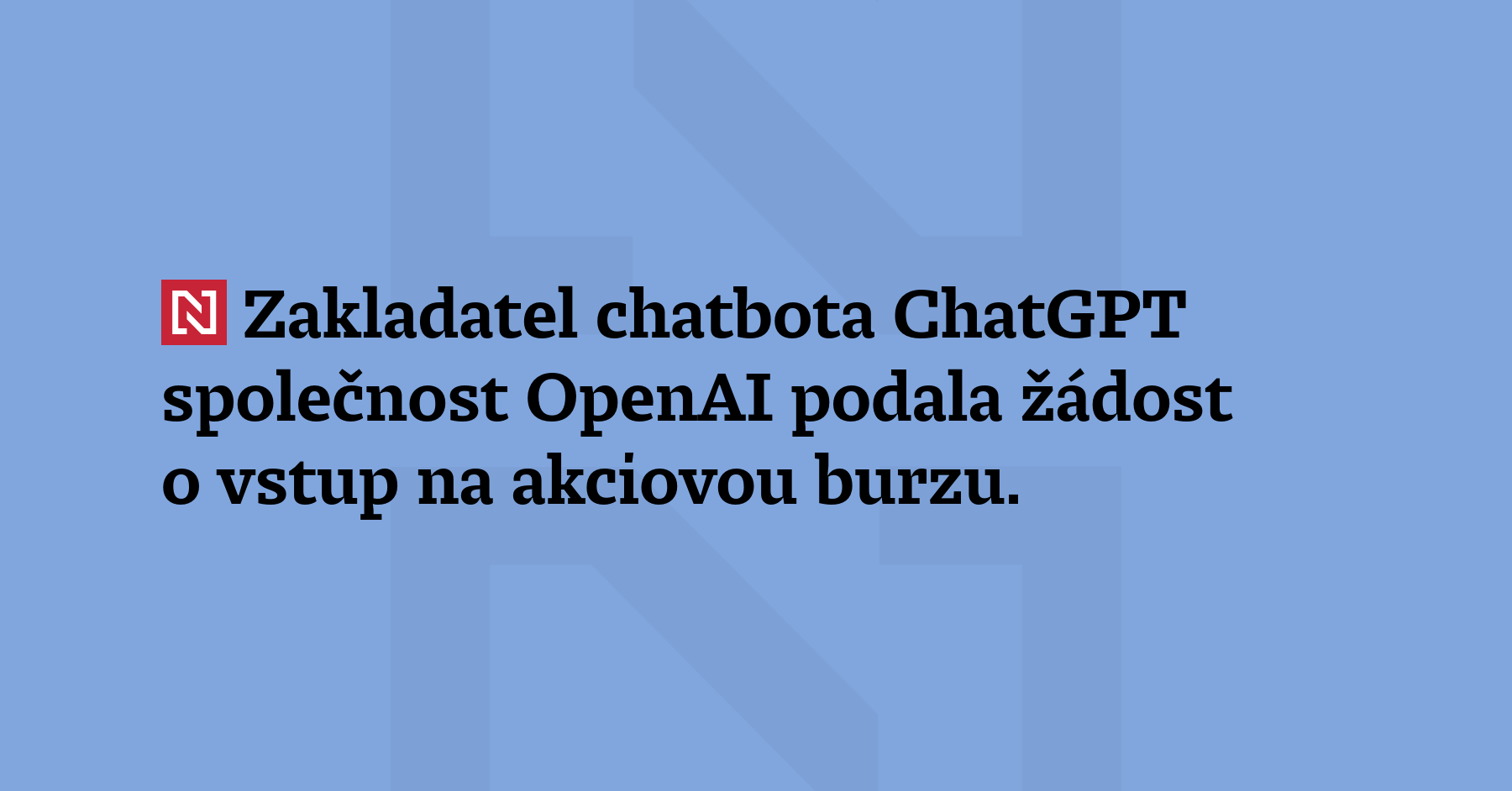 Zakladatel chatbota ChatGPT společnost OpenAI podala žádost 
