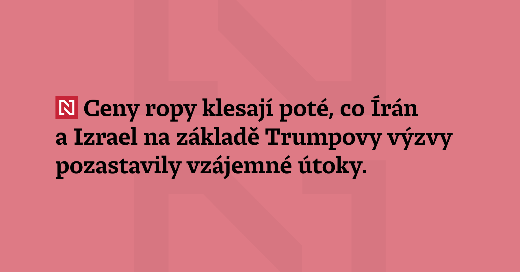 Ceny ropy klesají poté, co Írán a Izrael na základě Trumpovy