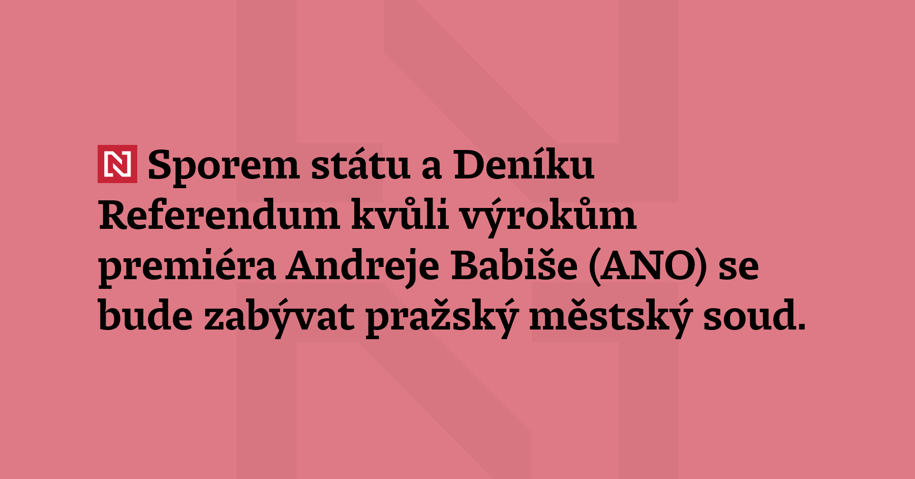 Sporem státu a Deníku Referendum kvůli výrokům premiéra Andr