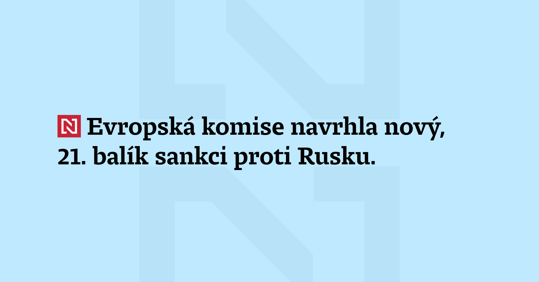 Evropská komise navrhla nový, 21. balík sankci pro