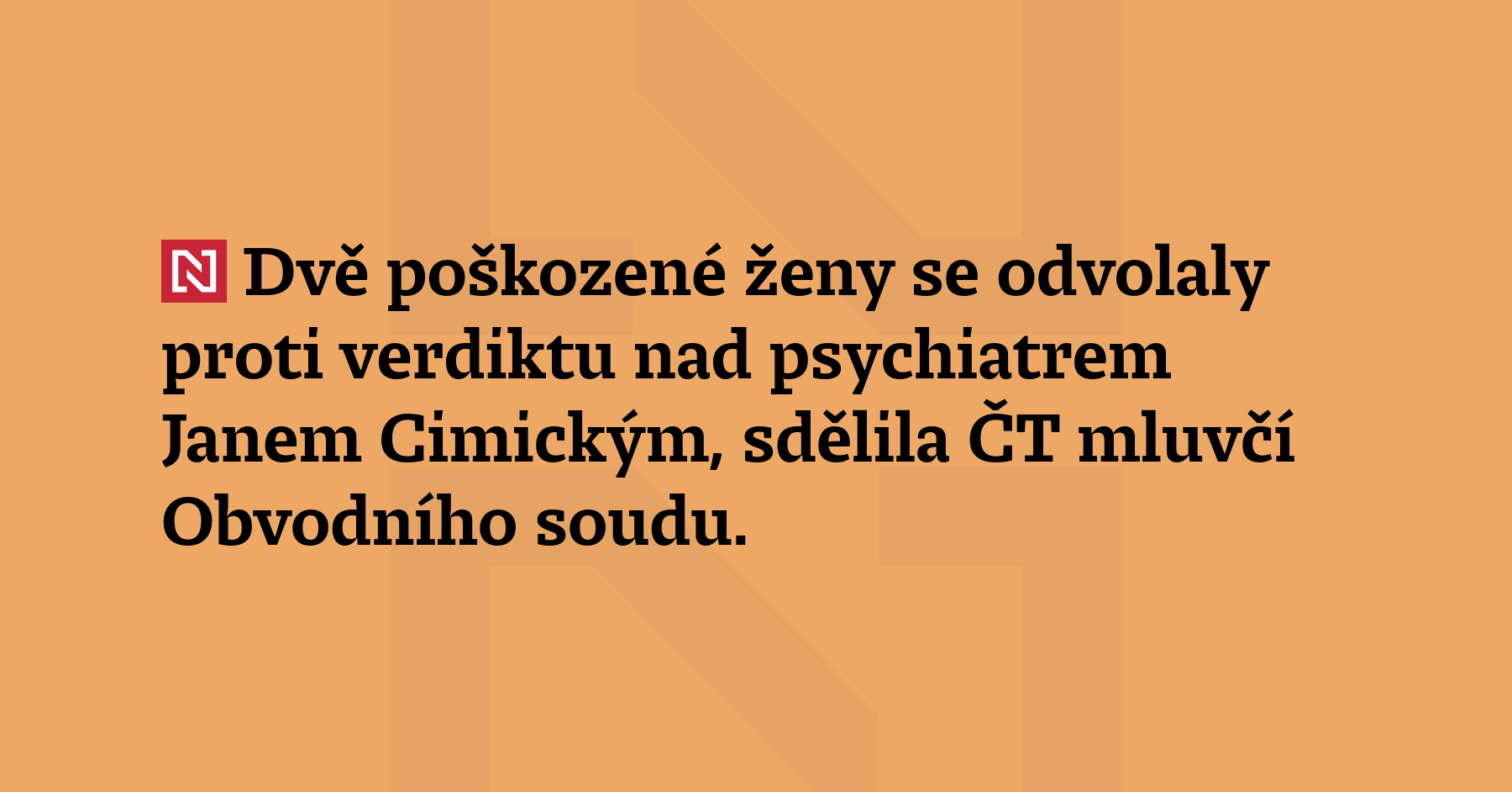 Dvě poškozené ženy se odvolaly proti verdiktu nad 