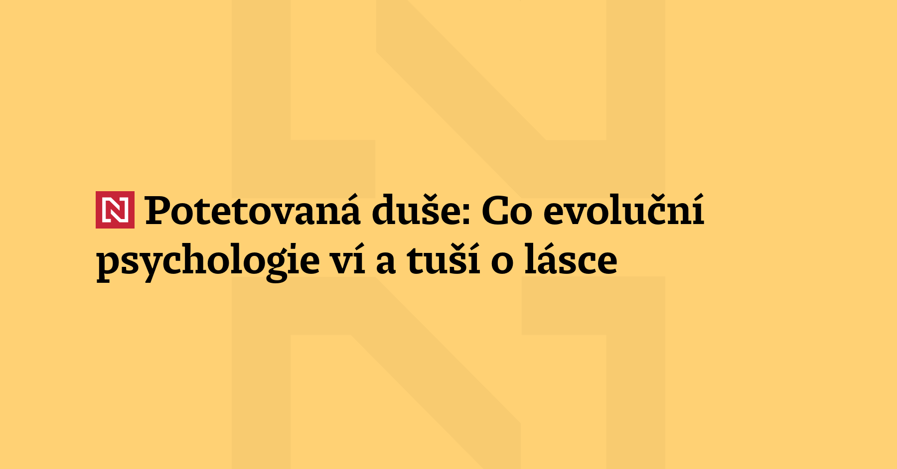 Evoluční psychologie odhaluje, že naše volby v lásce a vztaz