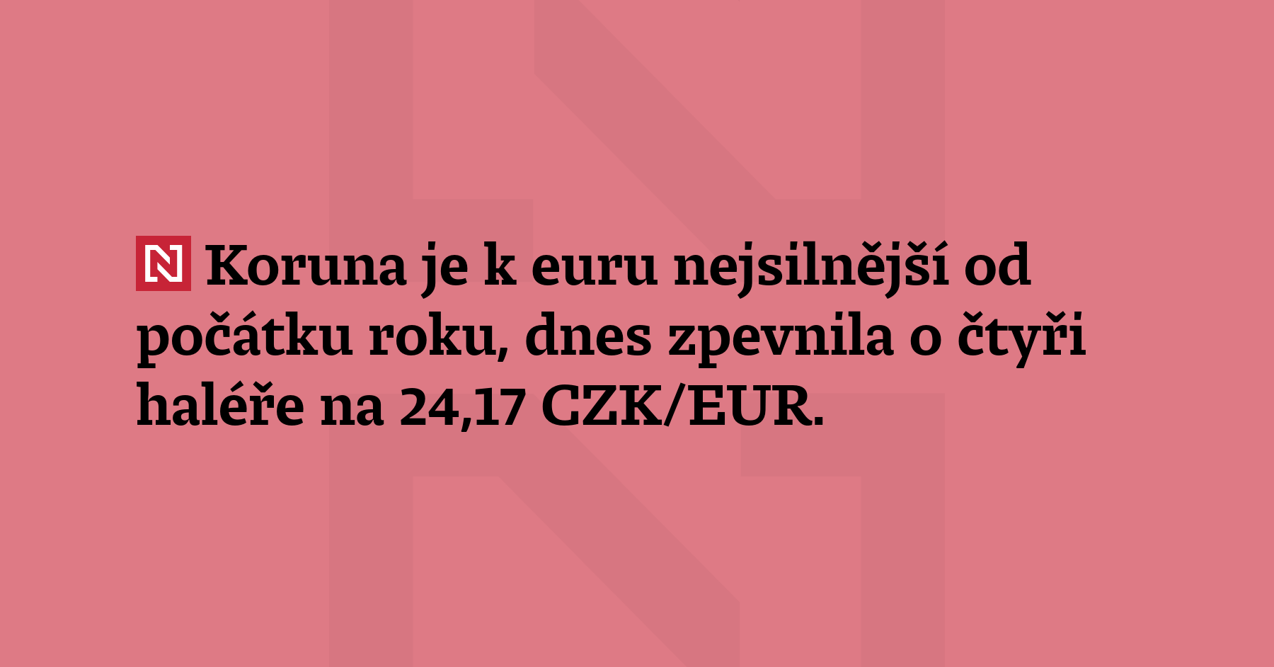 Koruna je k euru nejsilnější od počátku roku, dnes