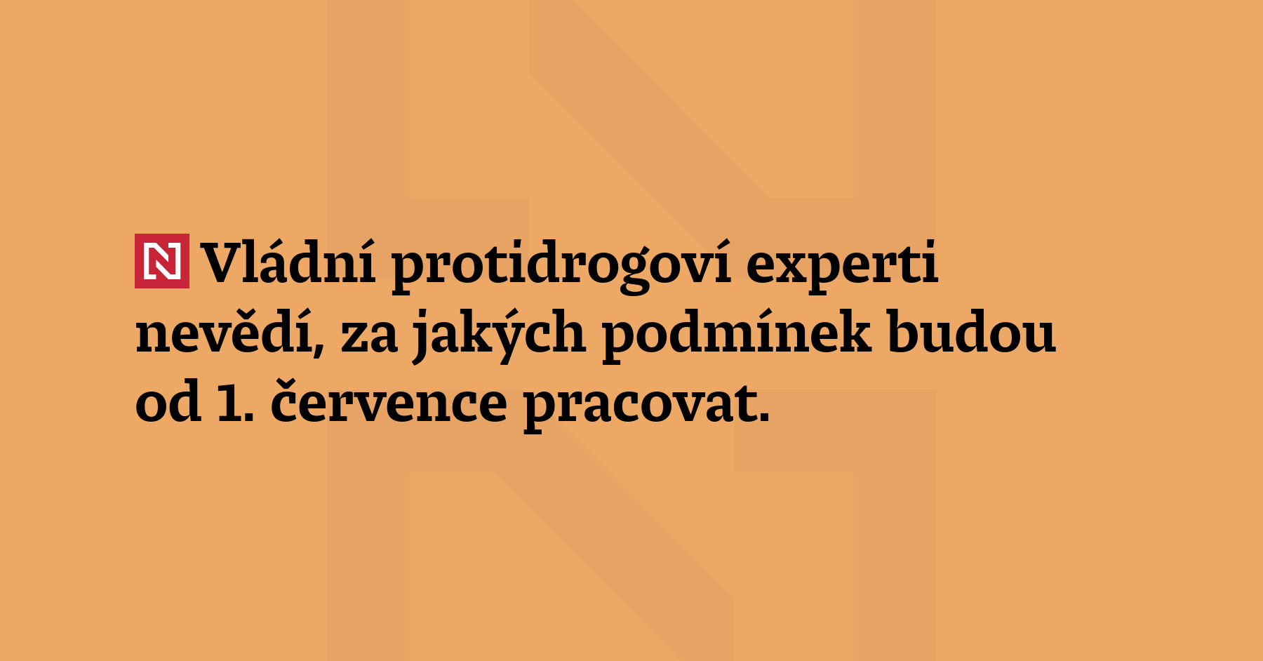 Vládní protidrogoví experti nevědí, za jakých podmínek budou