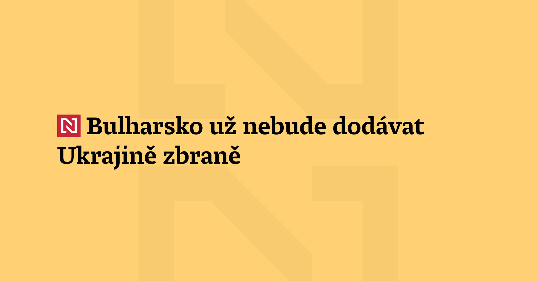 Bulharsko zastaví dodávky zbraní Ukrajině. Prohlás