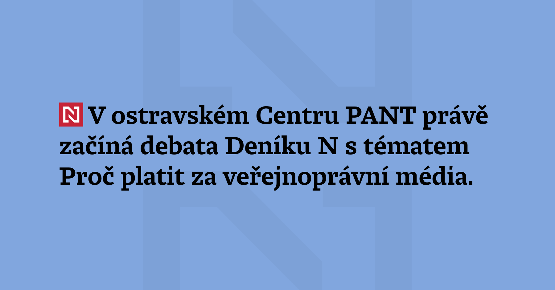 V ostravském Centru PANT právě začíná debata Deník