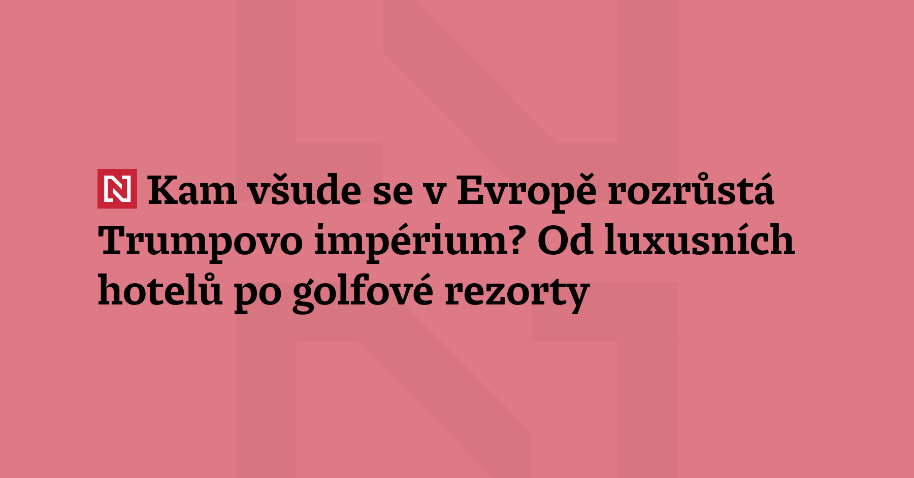 Trumpova evropská expanze: rodinné impérium amerického prezi
