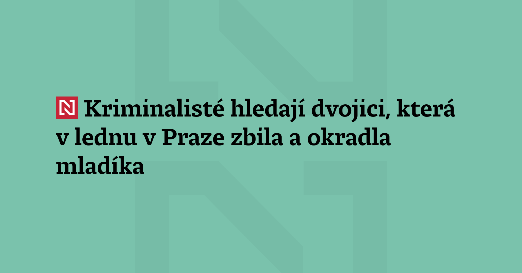 Pražští kriminalisté pátrají po dvojici útočníků, 