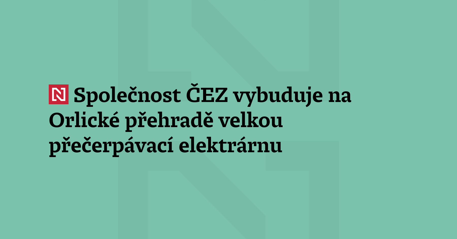 Společnost ČEZ vybuduje na Orlické přehradě velkou přečerpáv