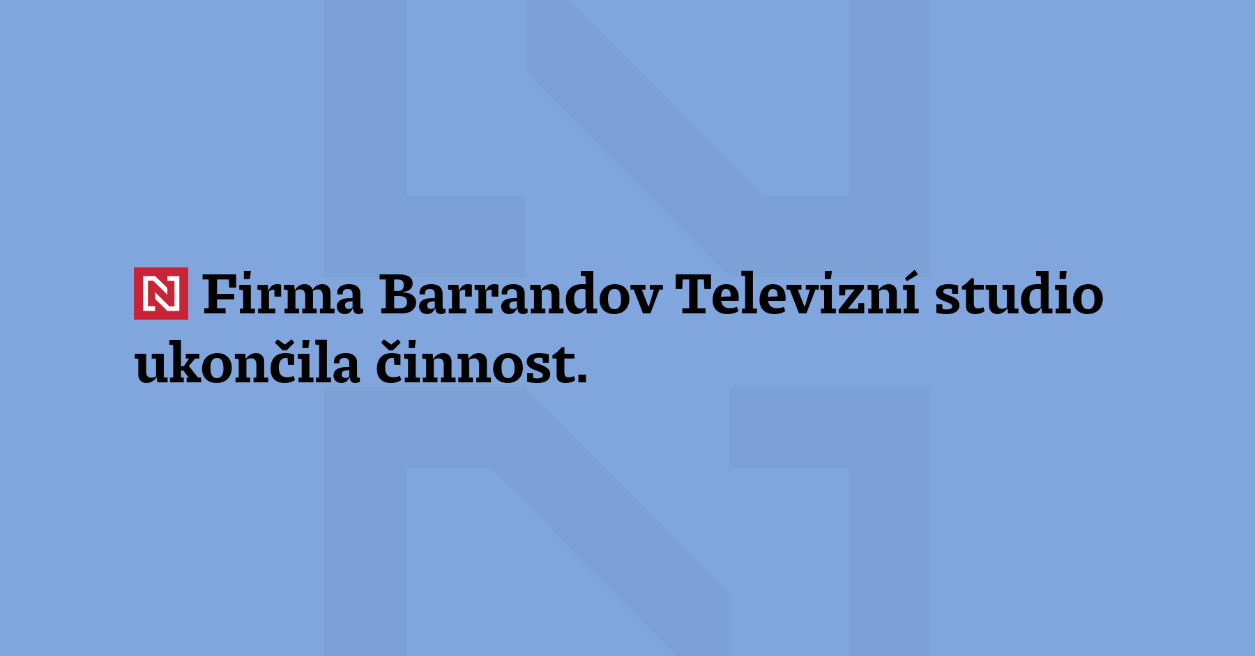 Firma Barrandov Televizní studio ukončila činnost.