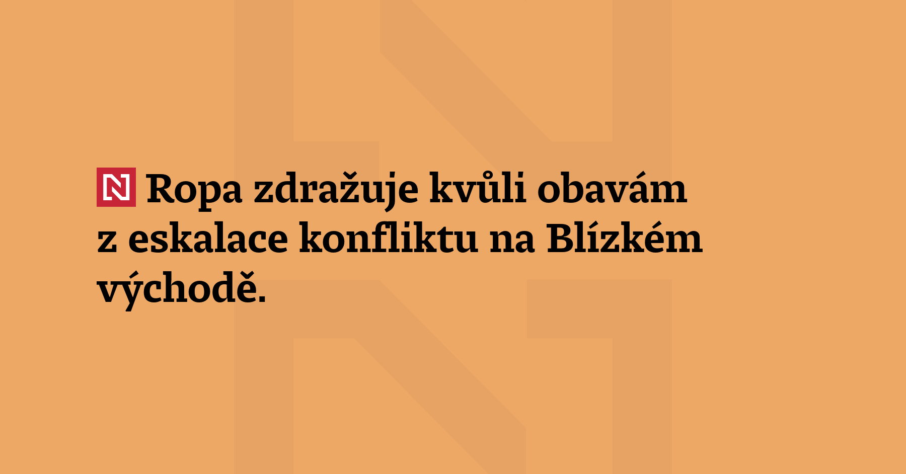 Ropa zdražuje kvůli obavám z eskalace konfliktu na