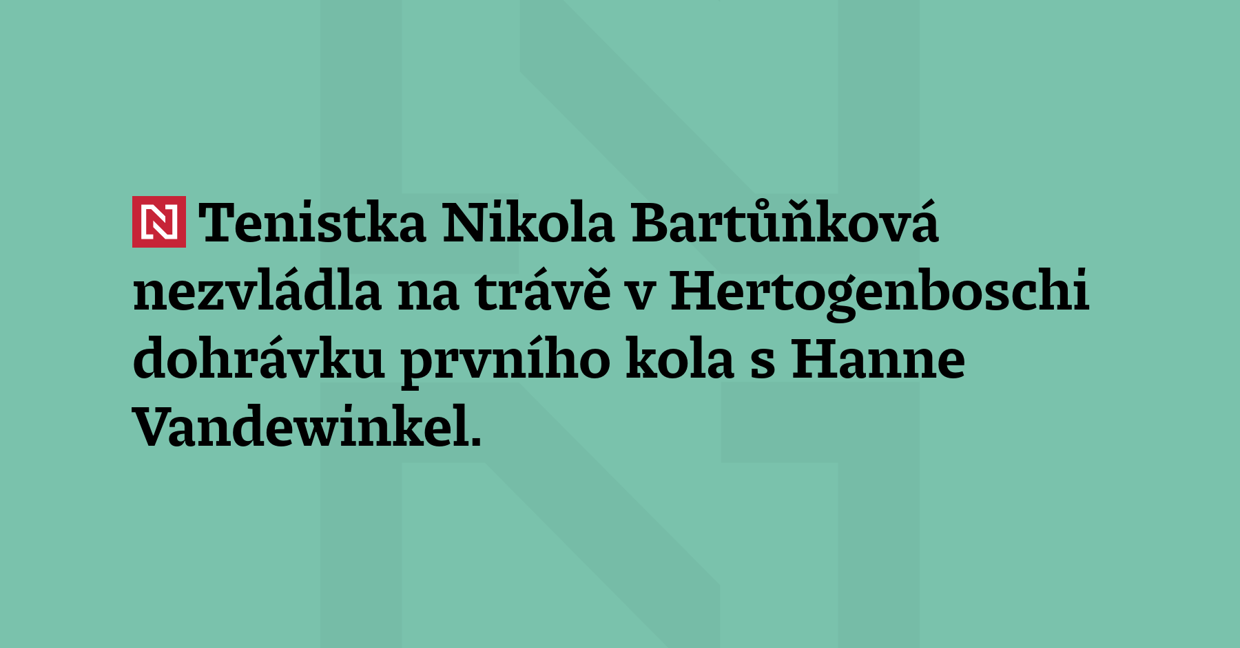 Tenistka Nikola Bartůňková nezvládla na trávě v He