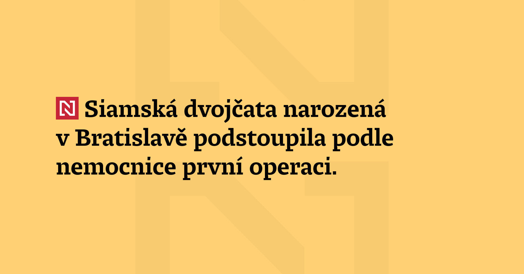 Siamská dvojčata narozená v Bratislavě podstoupila podle nem
