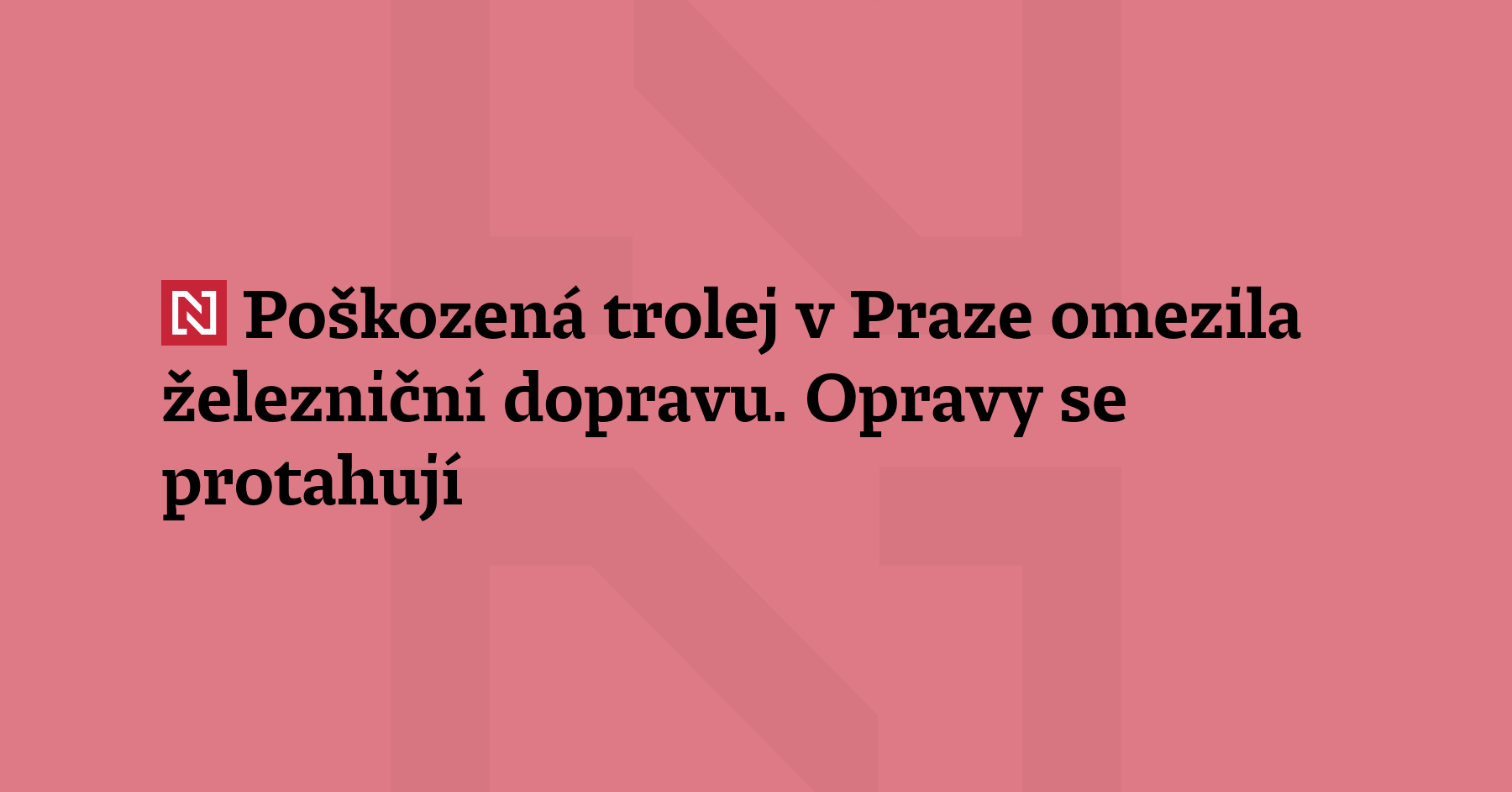 Aktualizace: Kvůli dopolednímu poškození trakčního vedení v 