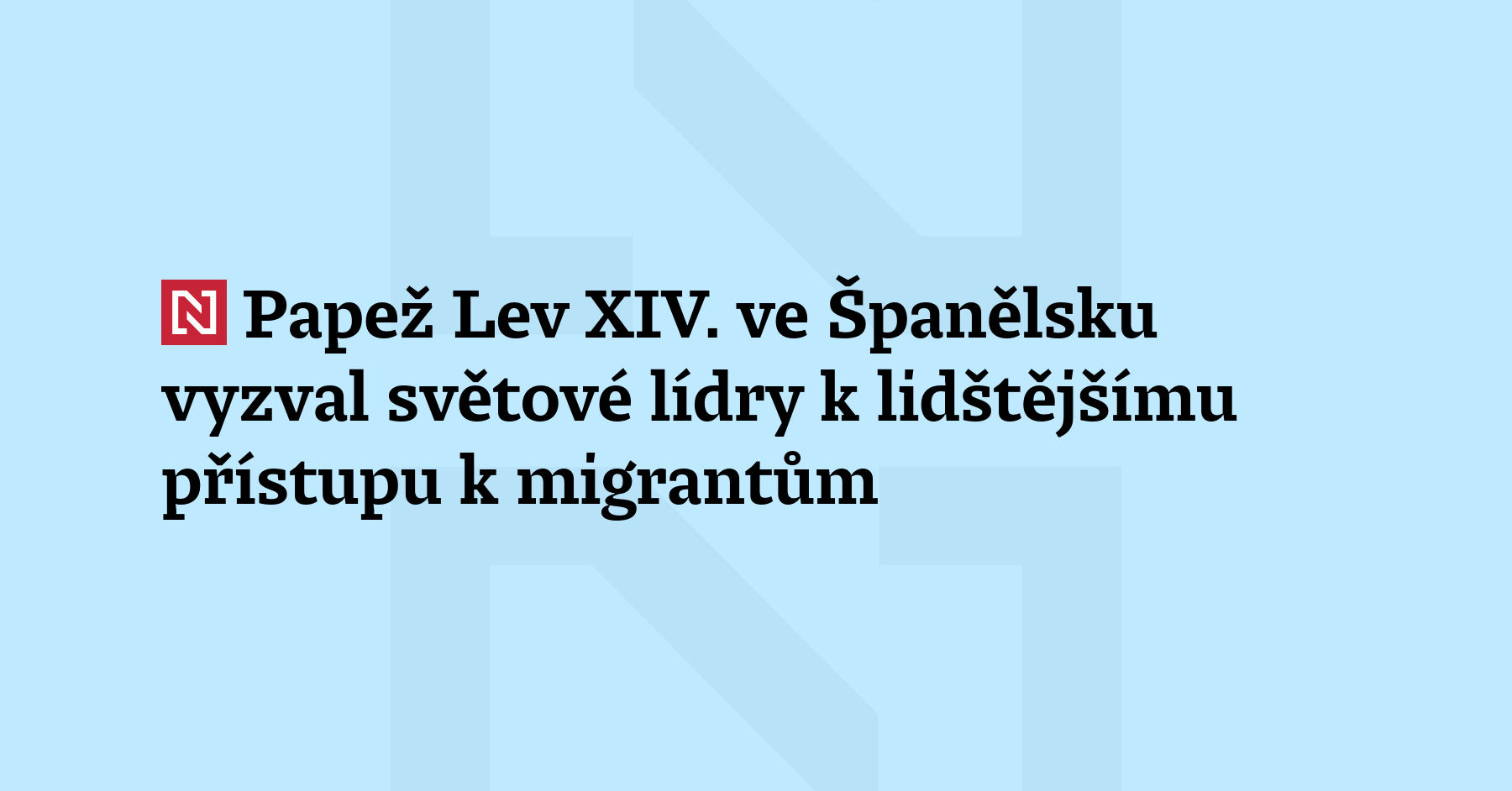 Papež Lev XIV. vyzval světové lídry k lidštějšímu přístupu k