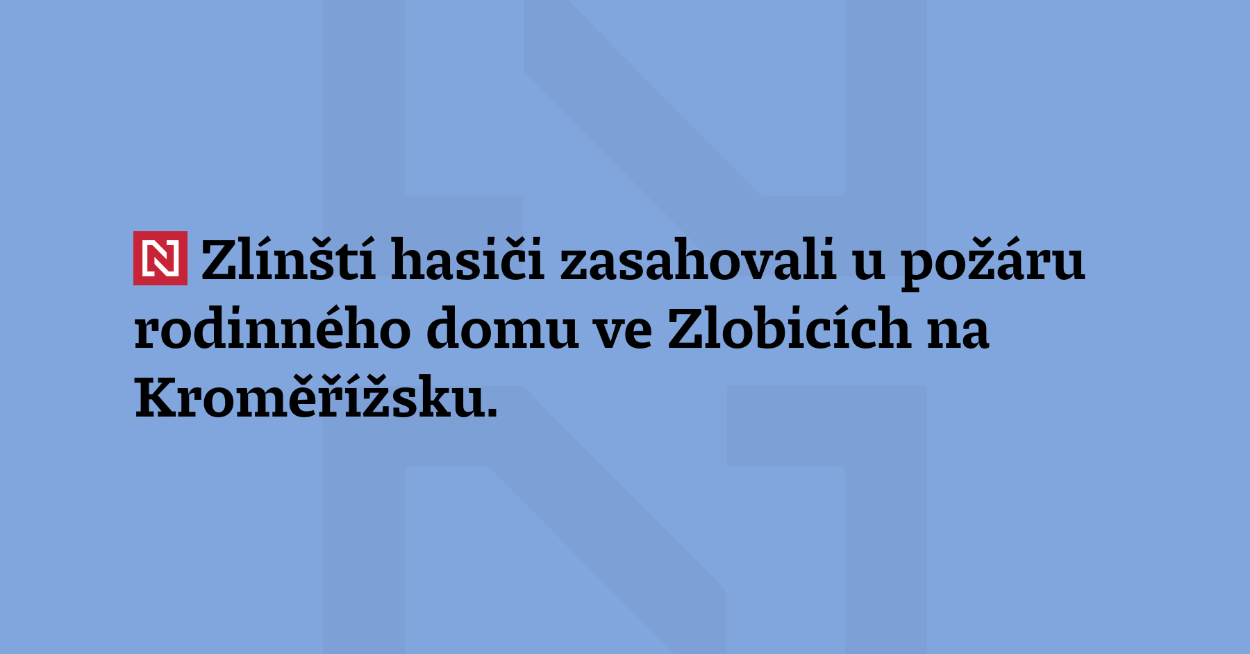 Zlínští hasiči zasahovali u požáru rodinného domu 