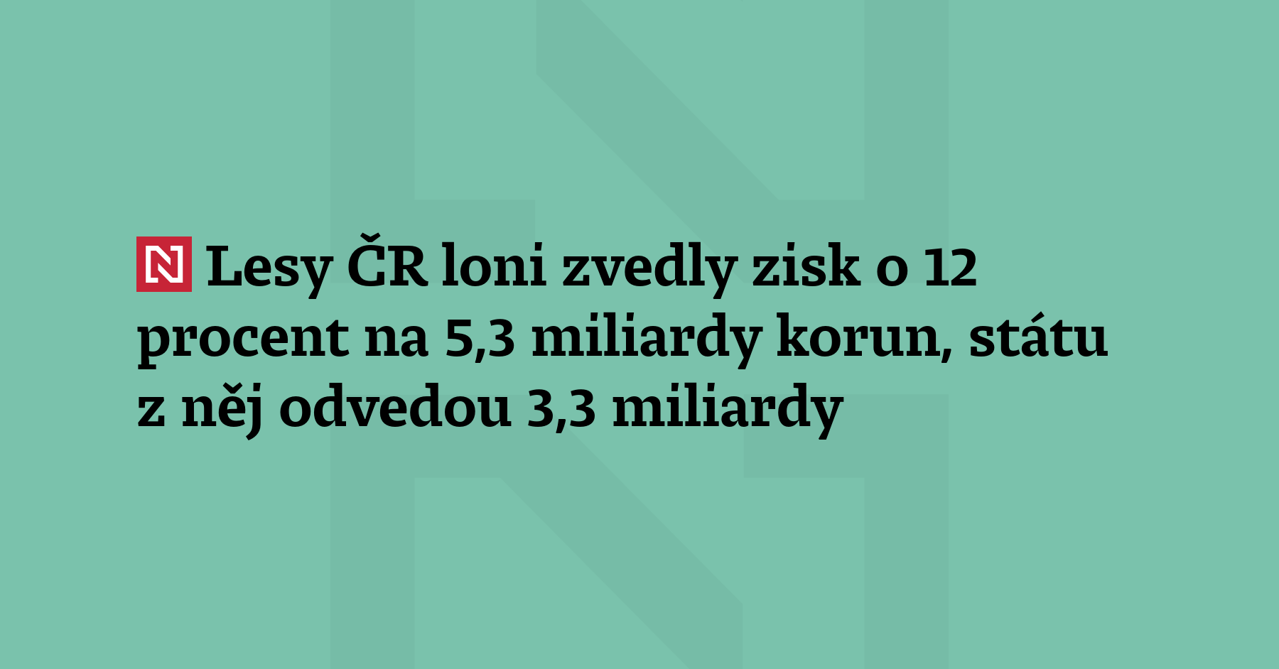 Státní podnik Lesy České republiky loni zvýšil čistý zisk o.