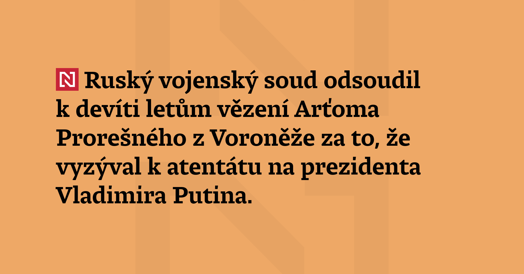 Ruský vojenský soud odsoudil k devíti letům vězení Arťoma Pr