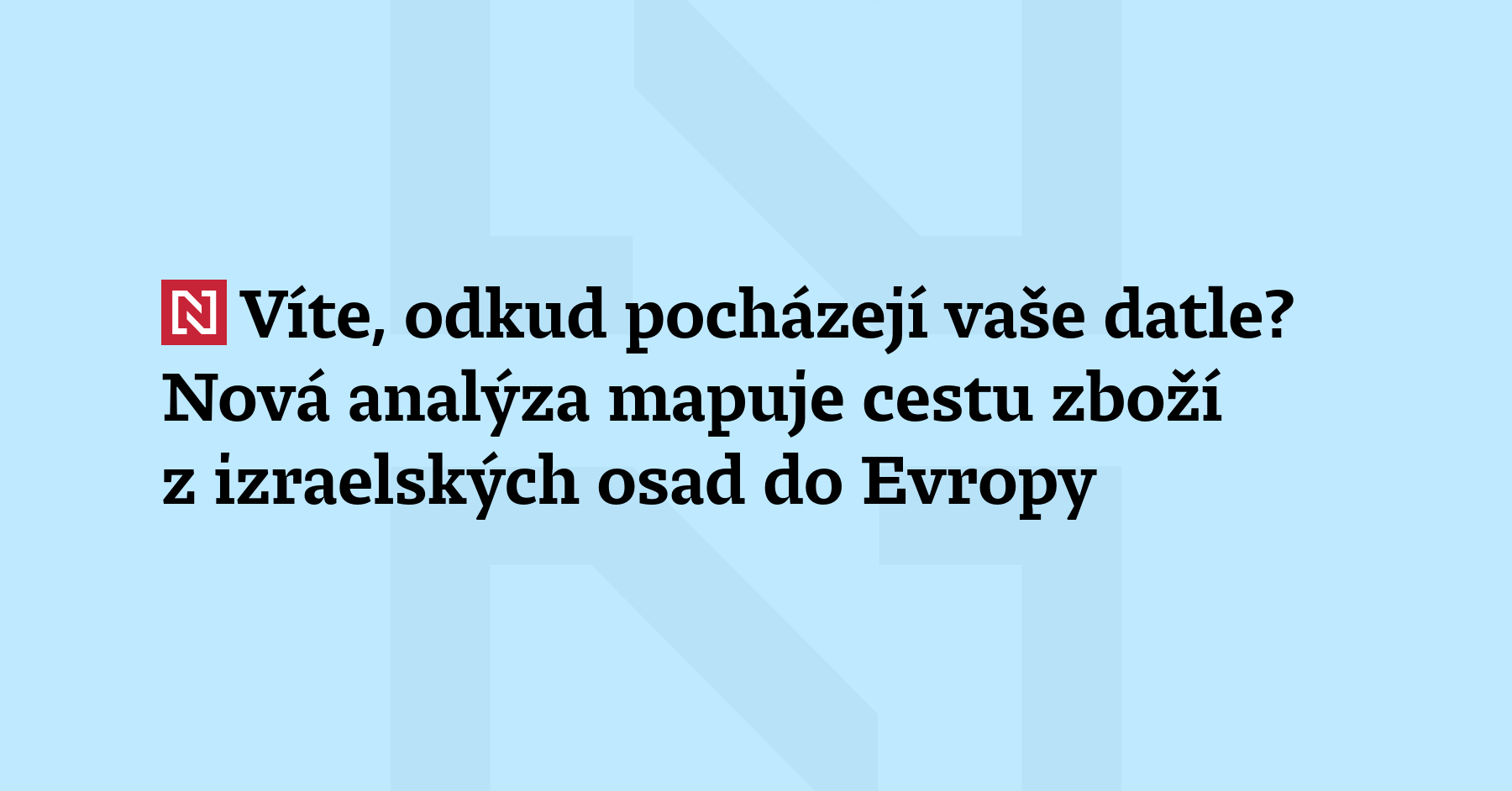 Víte, odkud pocházejí vaše datle? Nová analýza organizace Gl