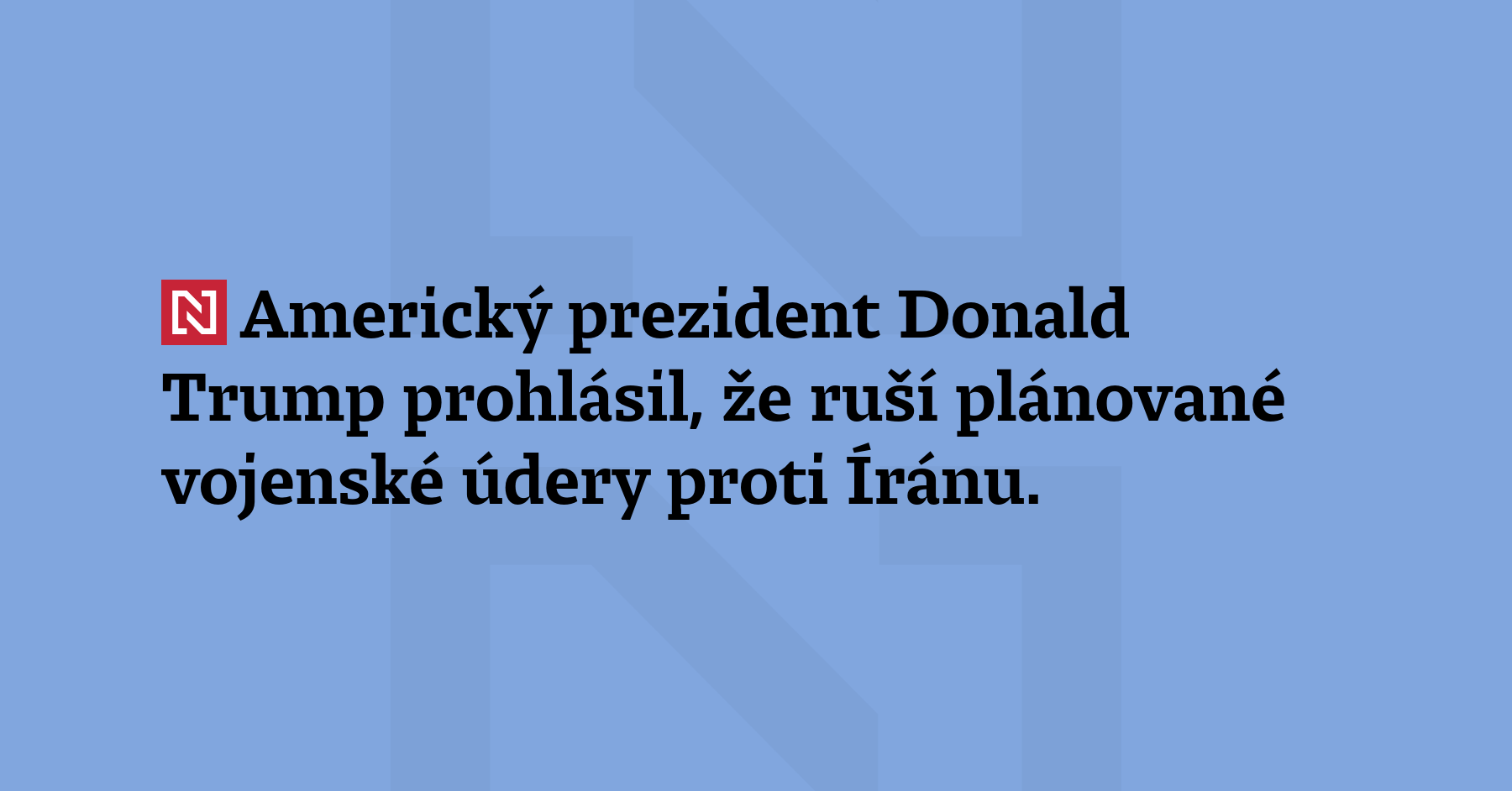 Americký prezident Donald Trump prohlásil, že ruší